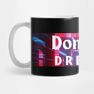 Don't kill Dreams Mug